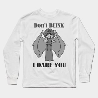 Don't Blink Long Sleeve T-Shirt